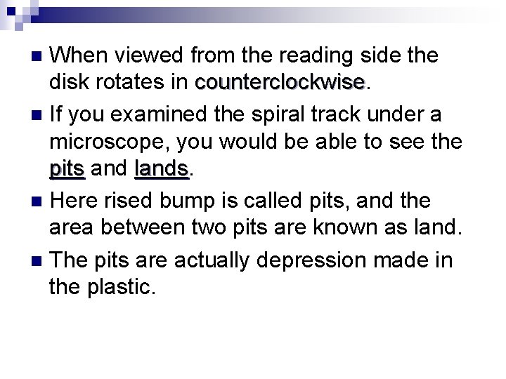 When viewed from the reading side the disk rotates in counterclockwise n If you