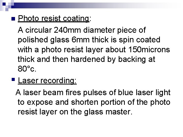 Photo resist coating: A circular 240 mm diameter piece of polished glass 6 mm