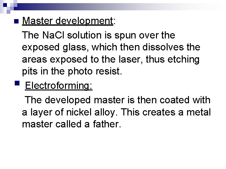 n § Master development: The Na. Cl solution is spun over the exposed glass,