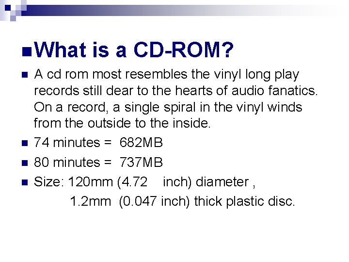 n What n n is a CD-ROM? A cd rom most resembles the vinyl