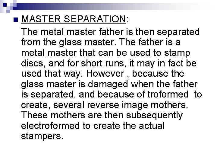 n MASTER SEPARATION: The metal master father is then separated from the glass master.