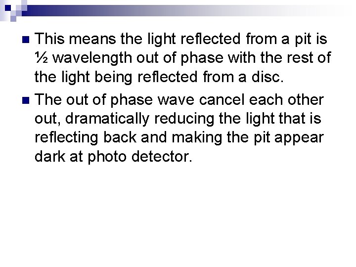 This means the light reflected from a pit is ½ wavelength out of phase