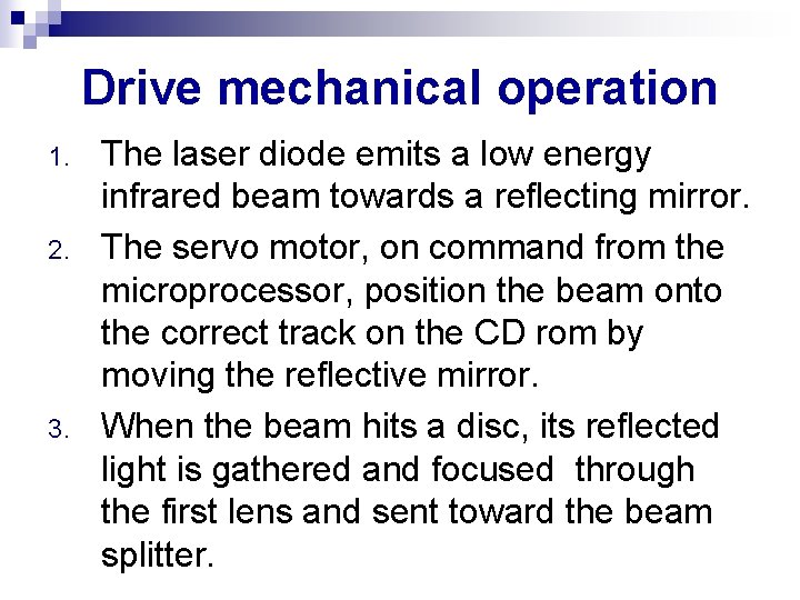 Drive mechanical operation 1. 2. 3. The laser diode emits a low energy infrared