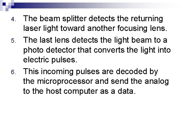 4. 5. 6. The beam splitter detects the returning laser light toward another focusing