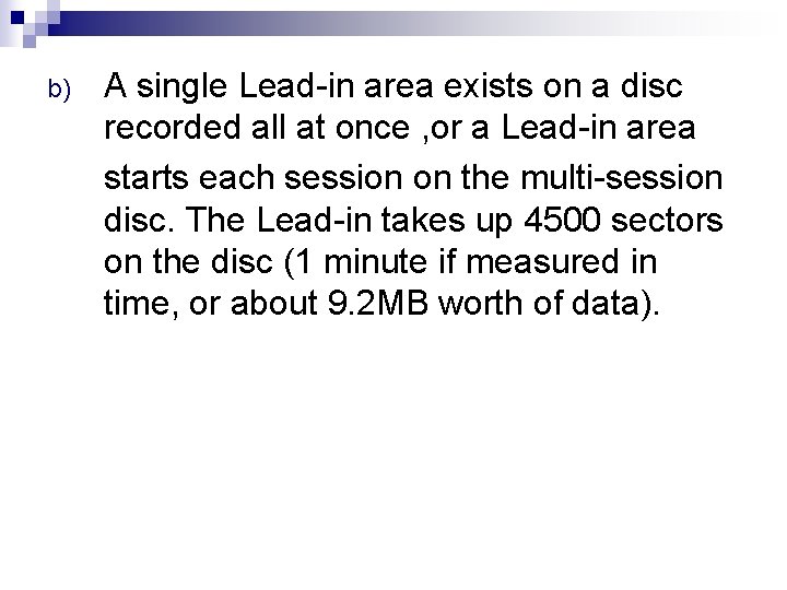 b) A single Lead-in area exists on a disc recorded all at once ,