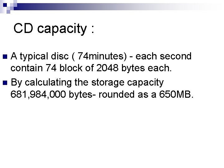 CD capacity : A typical disc ( 74 minutes) - each second contain 74