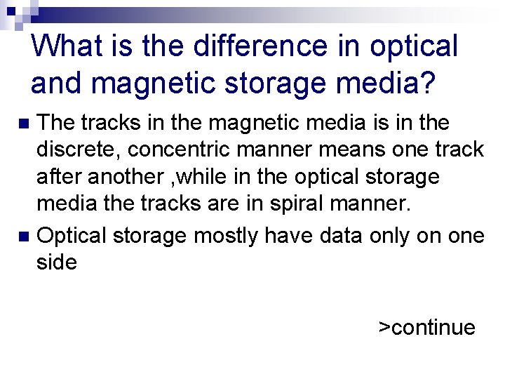 What is the difference in optical and magnetic storage media? The tracks in the