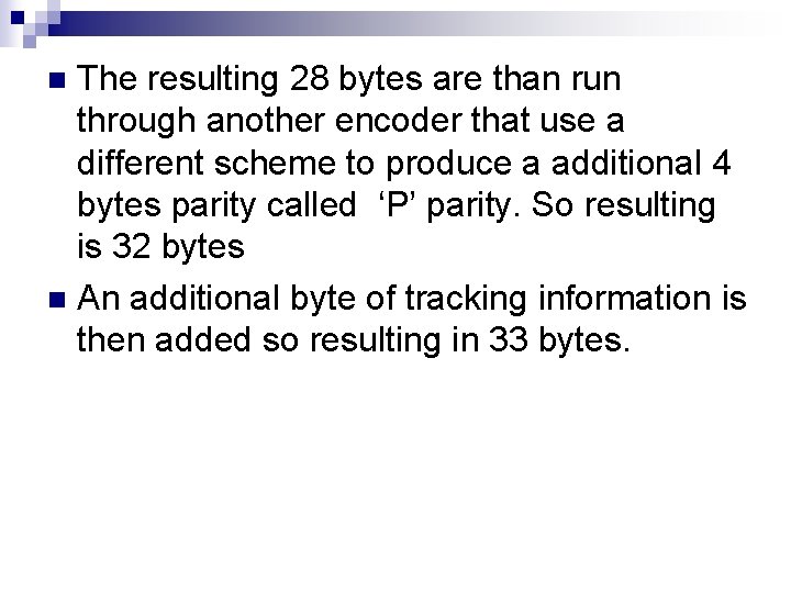 The resulting 28 bytes are than run through another encoder that use a different