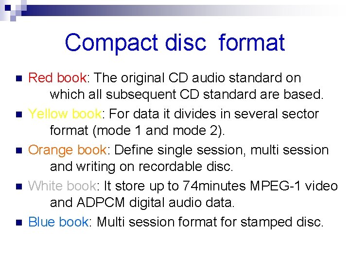 Compact disc format n n n Red book: The original CD audio standard on