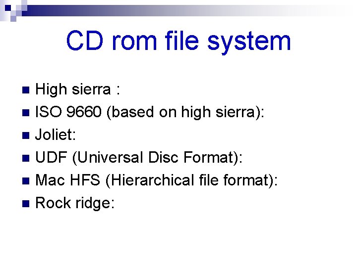 CD rom file system High sierra : n ISO 9660 (based on high sierra):