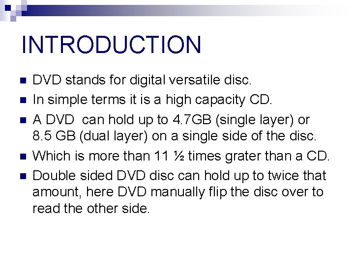 INTRODUCTION n n n DVD stands for digital versatile disc. In simple terms it