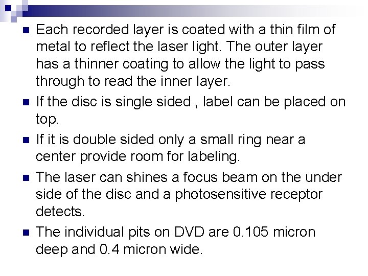n n n Each recorded layer is coated with a thin film of metal
