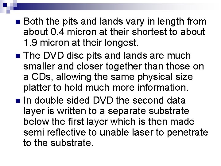 Both the pits and lands vary in length from about 0. 4 micron at