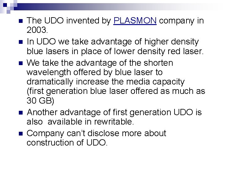 n n n The UDO invented by PLASMON company in 2003. In UDO we