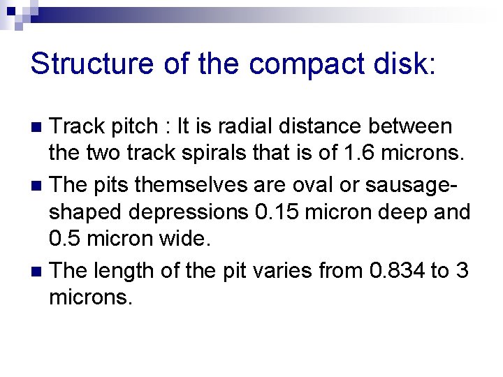 Structure of the compact disk: Track pitch : It is radial distance between the