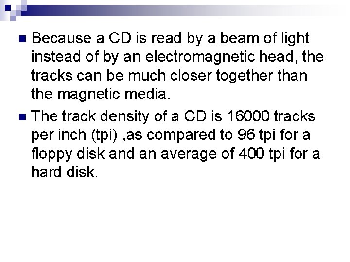 Because a CD is read by a beam of light instead of by an