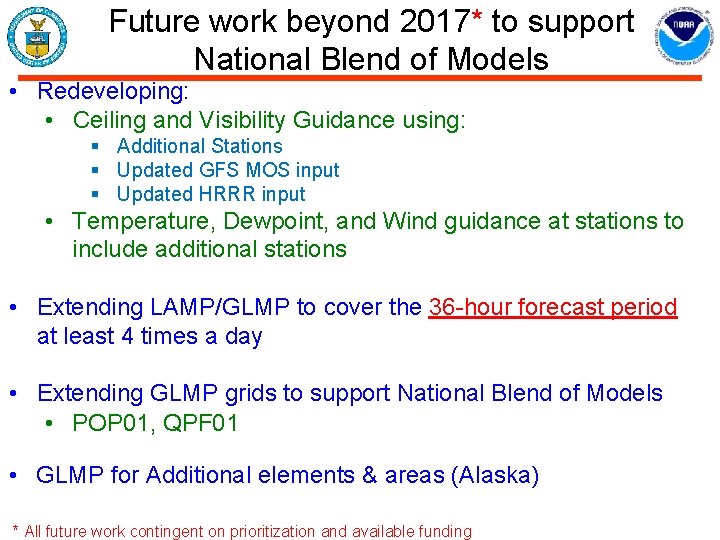 Future work beyond 2017* to support National Blend of Models • Redeveloping: • Ceiling