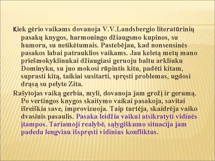 Kiek gėrio vaikams dovanoja V. V. Landsbergio literatūrinių pasakų knygos, harmoningo džiaugsmo kupinos, su