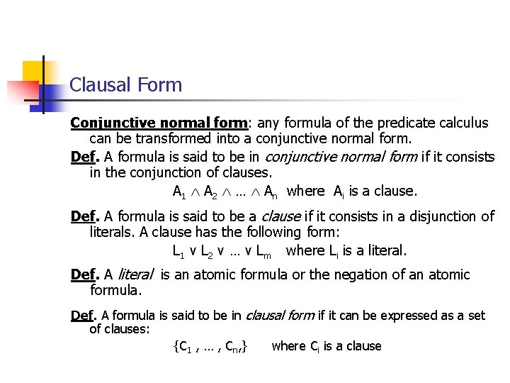 Clausal Form Conjunctive normal form: any formula of the predicate calculus can be transformed