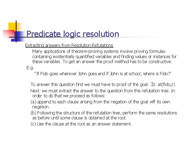 Predicate logic resolution Extracting answers from Resolution Refutations Many applications of theorem-proving systems involve