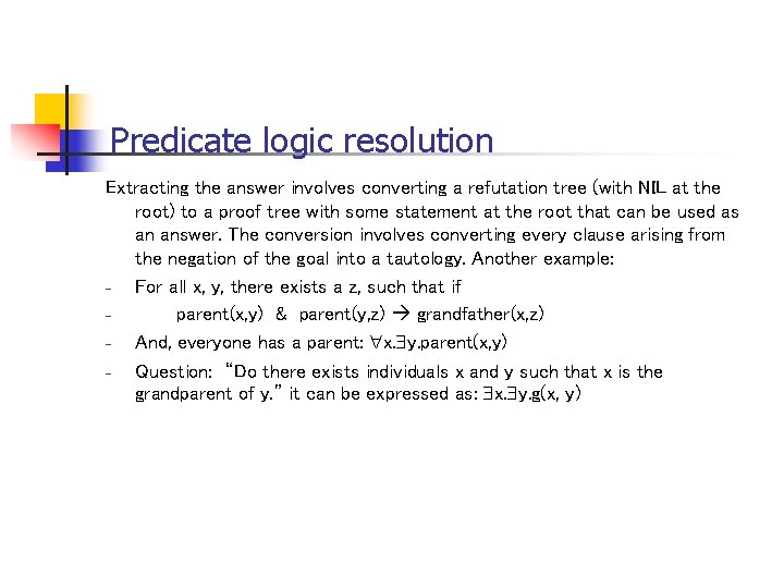 Predicate logic resolution Extracting the answer involves converting a refutation tree (with NIL at