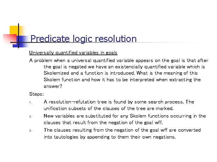 Predicate logic resolution Universally quantified variables in goals A problem when a universal quantified