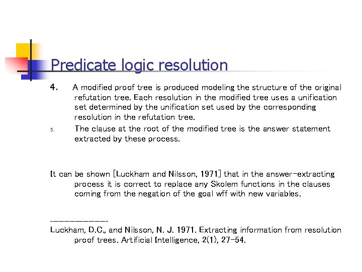 Predicate logic resolution 4. 5. A modified proof tree is produced modeling the structure