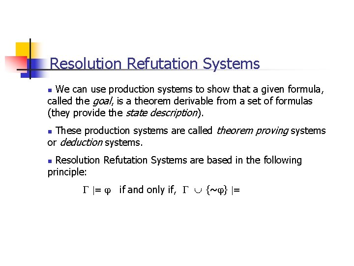 Resolution Refutation Systems We can use production systems to show that a given formula,