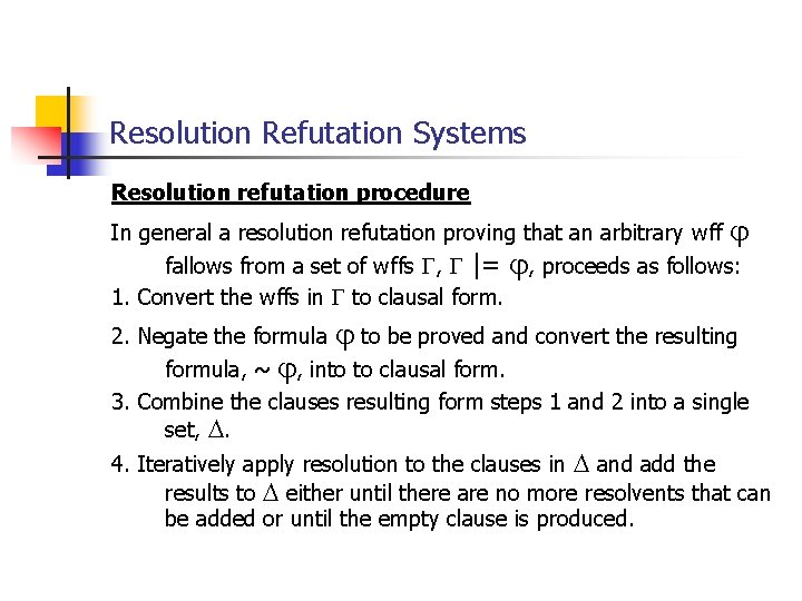 Resolution Refutation Systems Resolution refutation procedure In general a resolution refutation proving that an