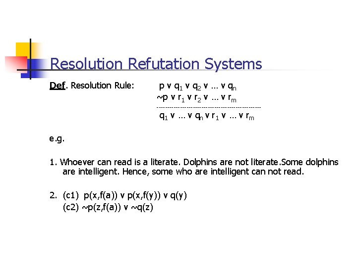 Resolution Refutation Systems Def. Resolution Rule: p v q 1 v q 2 v