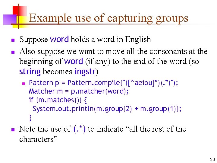 Example use of capturing groups n n Suppose word holds a word in English