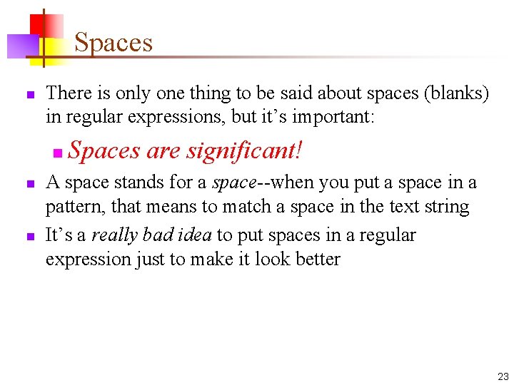 Spaces n There is only one thing to be said about spaces (blanks) in