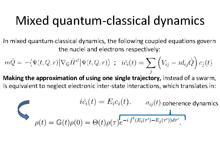 Mixed quantum‐classical dynamics In mixed quantum‐classical dynamics, the following coupled equations govern the nuclei