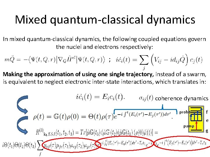 Mixed quantum‐classical dynamics In mixed quantum‐classical dynamics, the following coupled equations govern the nuclei