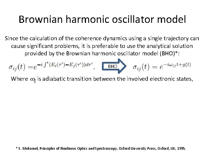 Brownian harmonic oscillator model Since the calculation of the coherence dynamics using a single
