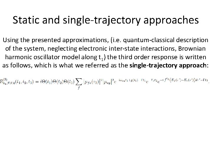 Static and single‐trajectory approaches Using the presented approximations, (i. e. quantum‐classical description of the