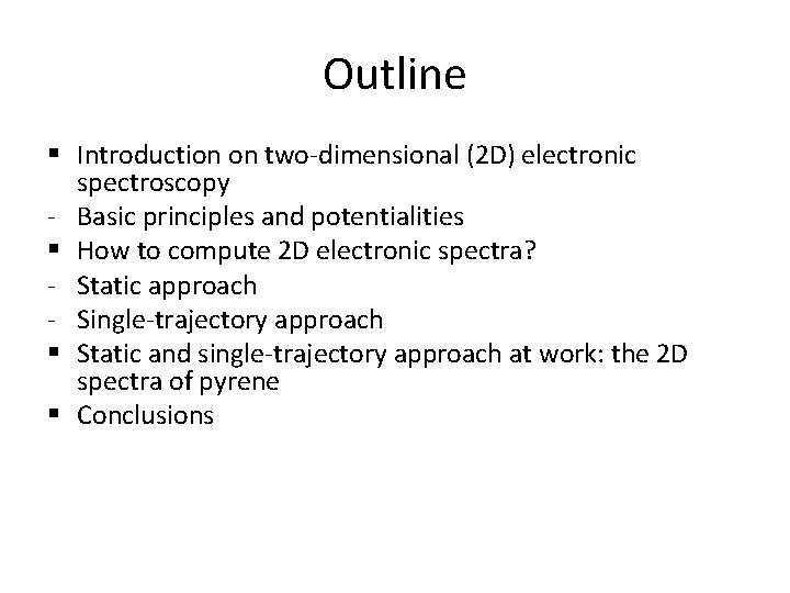 Outline § Introduction on two‐dimensional (2 D) electronic spectroscopy ‐ Basic principles and potentialities