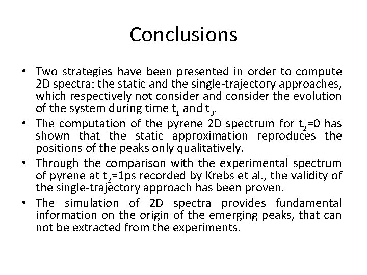 Conclusions • Two strategies have been presented in order to compute 2 D spectra: