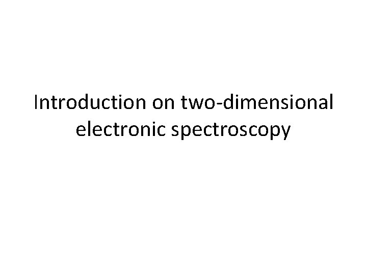 Introduction on two‐dimensional electronic spectroscopy 