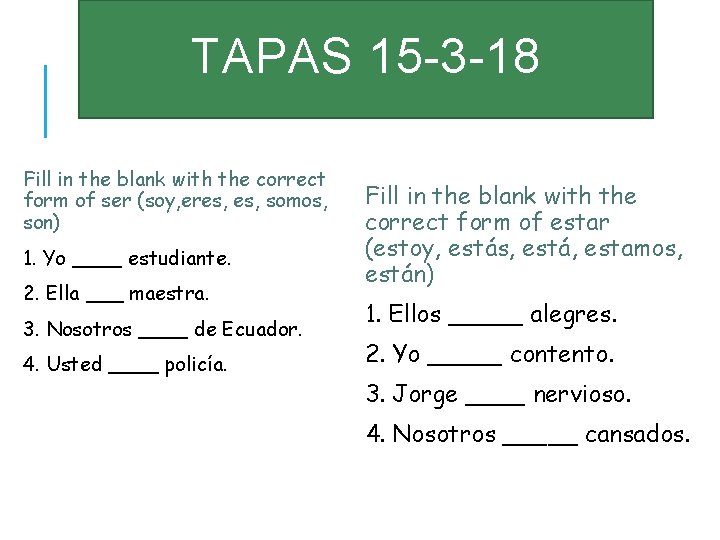 TAPAS 15 -3 -18 Fill in the blank with the correct form of ser