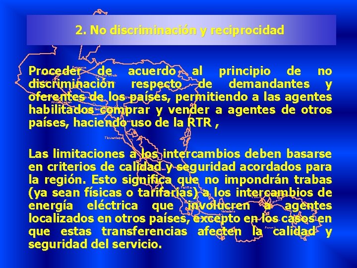 2. No discriminación y reciprocidad Proceder de acuerdo al principio de no discriminación respecto