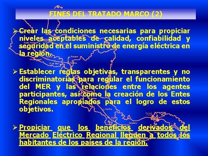 FINES DEL TRATADO MARCO (2) Ø Crear las condiciones necesarias para propiciar niveles aceptables