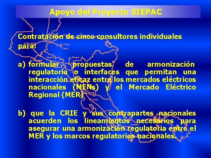 Apoyo del Proyecto SIEPAC Contratación de cinco consultores individuales para: Pepesca Guate Norte Rio