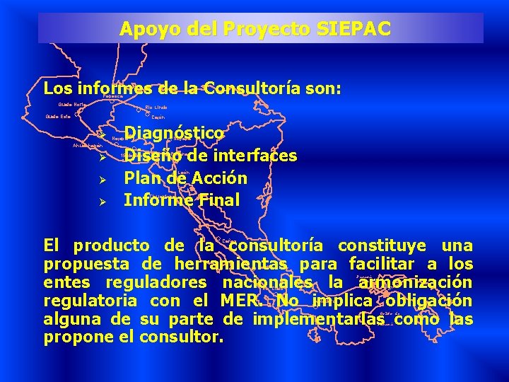 Apoyo del Proyecto SIEPAC Los informes de la Consultoría son: Pepesca Guate Norte Rio