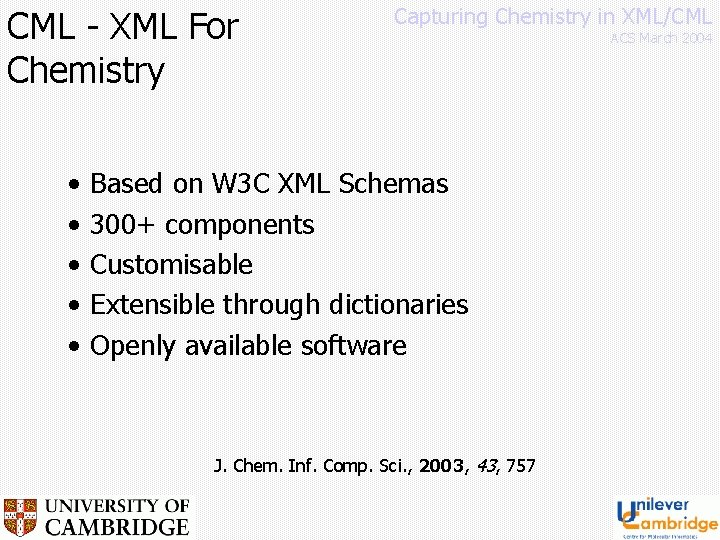 CML - XML For Chemistry • • • Capturing Chemistry in XML/CML Based on