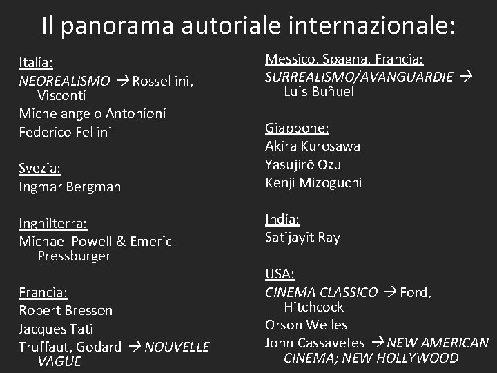 Il panorama autoriale internazionale: Italia: NEOREALISMO Rossellini, Visconti Michelangelo Antonioni Federico Fellini Svezia: Ingmar