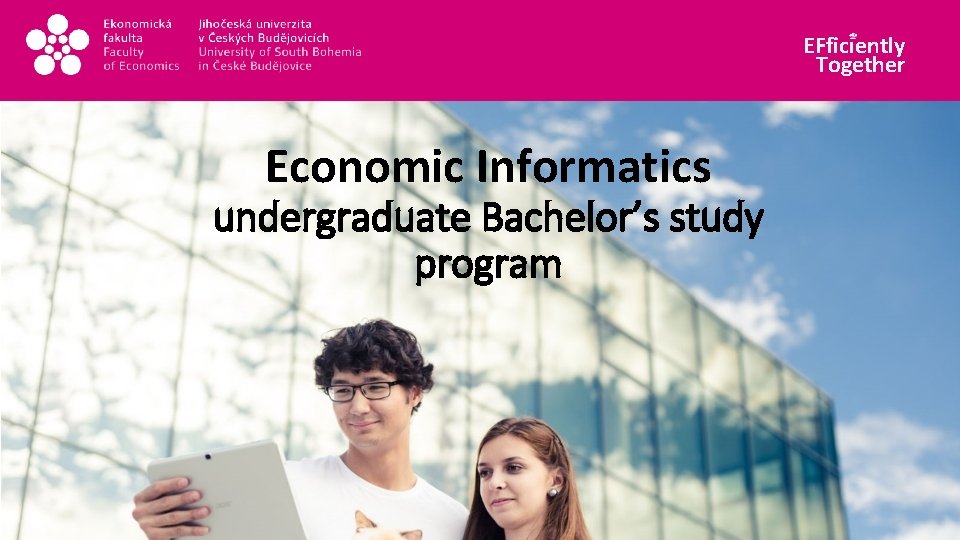 EFficiently Together Economic Informatics undergraduate Bachelor’s study program 