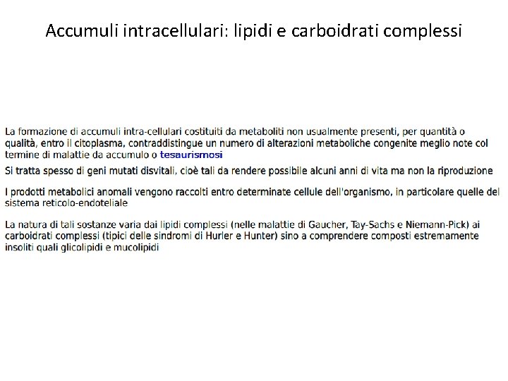 Accumuli intracellulari: lipidi e carboidrati complessi 