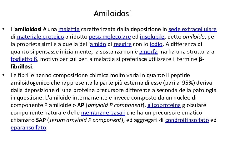 Amiloidosi • L'amiloidosi è una malattia caratterizzata dalla deposizione in sede extracellulare di materiale