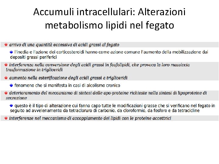 Accumuli intracellulari: Alterazioni metabolismo lipidi nel fegato 